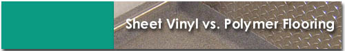 sheet vinyl vs. polymer flooring